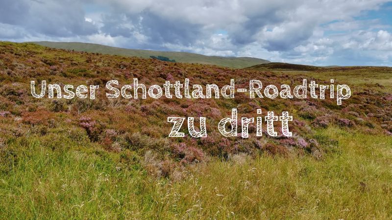 Schottland alleine mit Kindern, Schottland-Roadtrip
