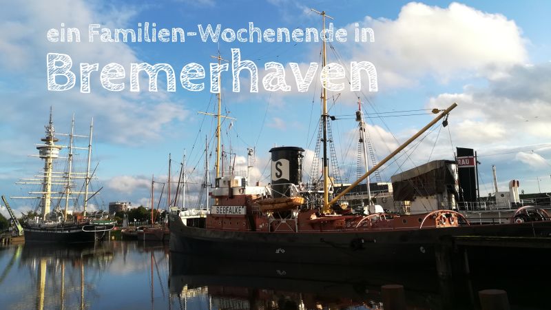 ein Wochenende in Bremerhaven mit Kindern