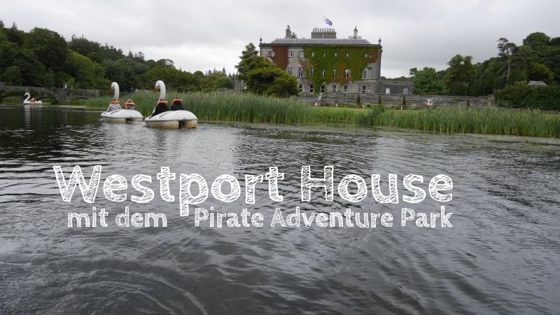 Westport House und Pirate Adventure Park Erfahrungsbericht