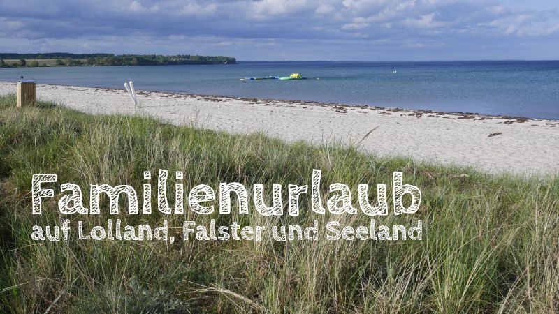 Familienurlaub in Dänemark, Lolland, Falster, Seeland