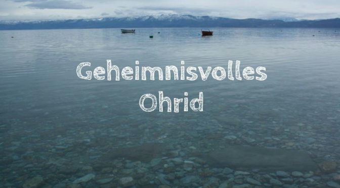 geheimnisvolles ohrid mazedonien ohridsee