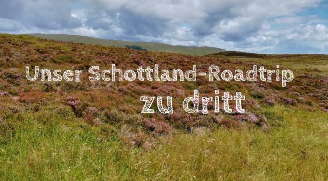 Schottland alleine mit Kindern, Schottland-Roadtrip