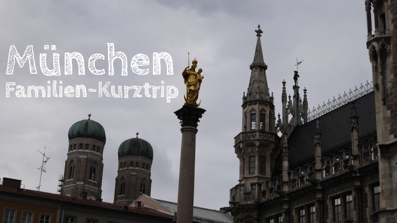 Kurztrip München mit Kindern bei Regenwetter