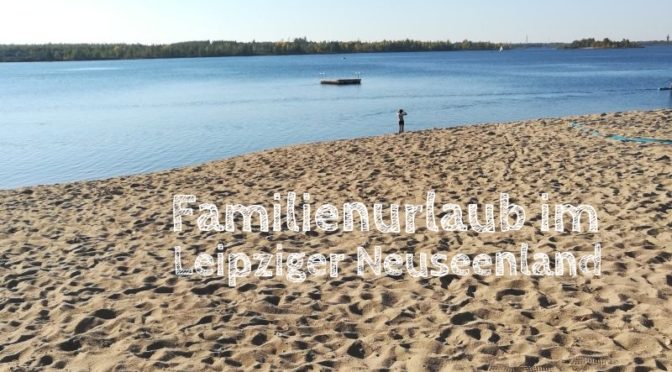 Familienurlaub im Leipziger Neuseenland mit Kindern