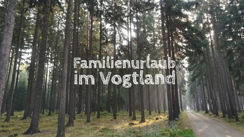 Familienurlaub im Vogtland, Sachsen