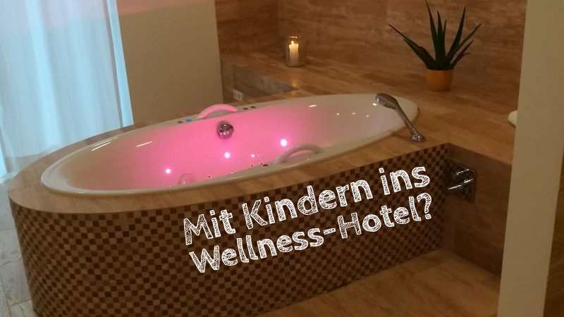 Wellness-Hotel mit Kindern oder ohne