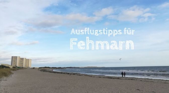 Ausflugstipps für Fehmarn mit Kindern