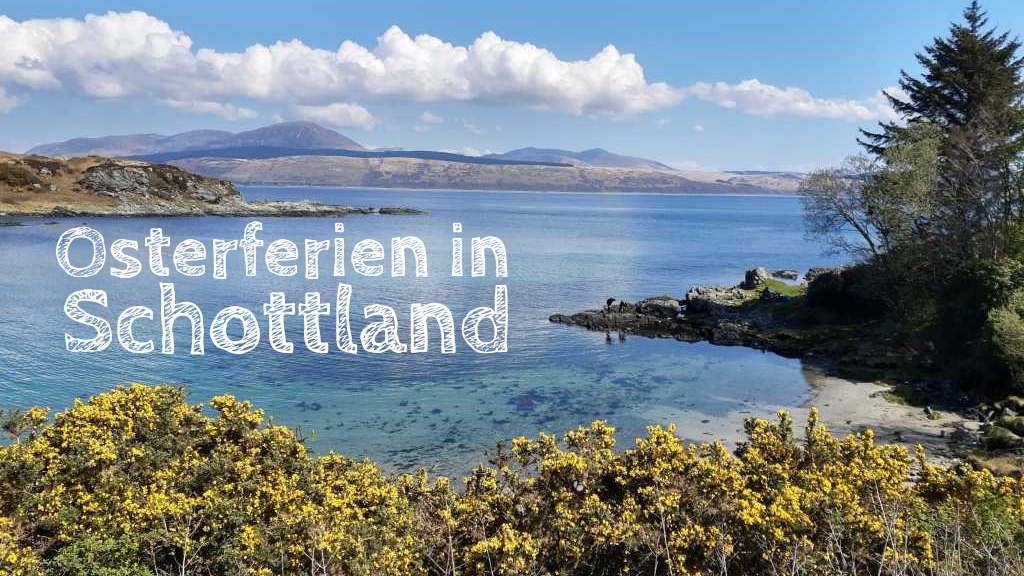 schottland in den osterferien, april, mit kindern