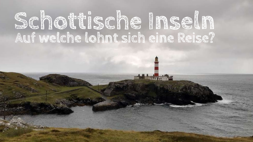 schottische Inseln: Auf welche lohnt sich eine Reise?