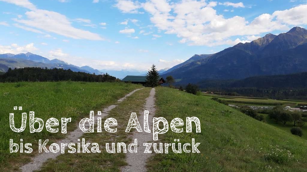 Roadtrip über die Alpen bis nach Korsika und zurück