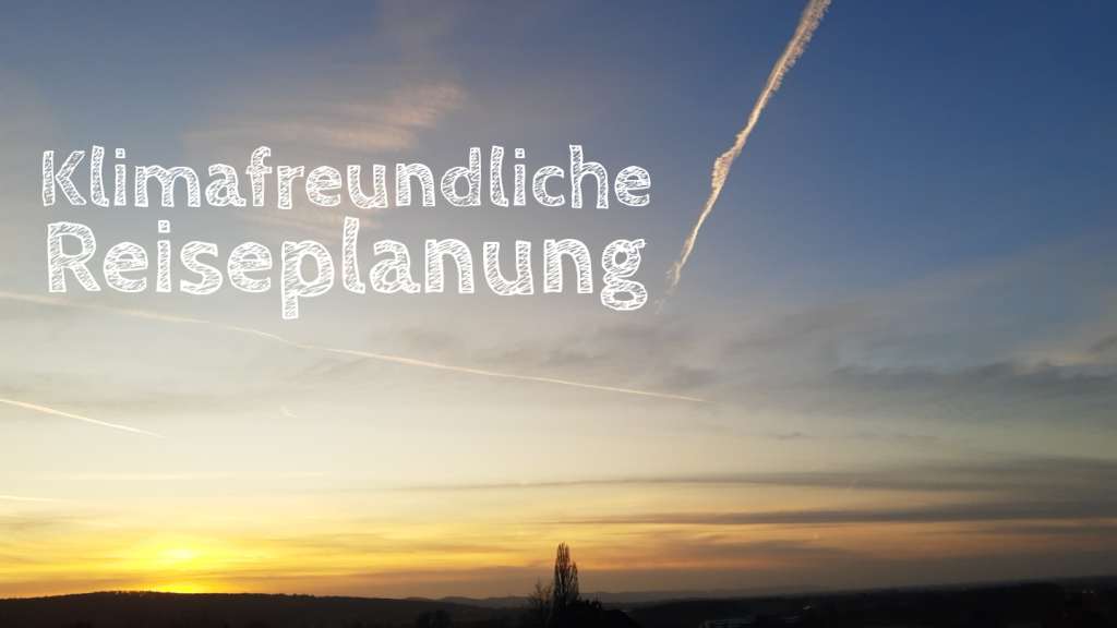 klimafreundliche reiseplanung, klimabewusst reisen