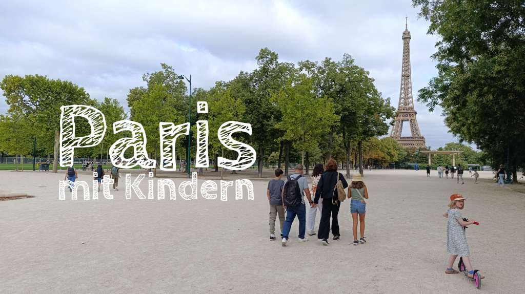 Paris mit Kindern Tipps Erfahrungen