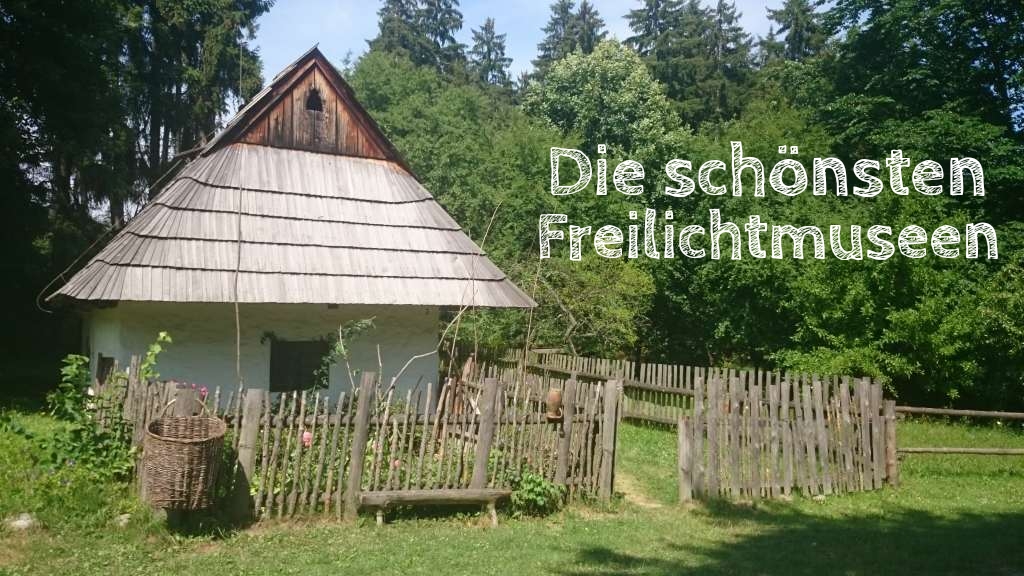 Die schönsten Freilichtmuseen in Europa