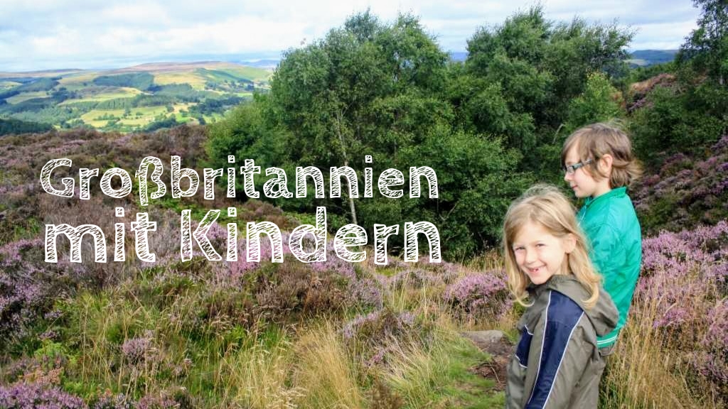 großbritannien mit kindern tipps für den familienurlaub